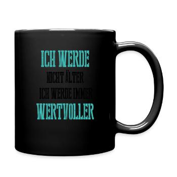 Ich werde nicht älter, ich werde immer wertvoller - Tasse einfarbig - Schwarz - Rechts
