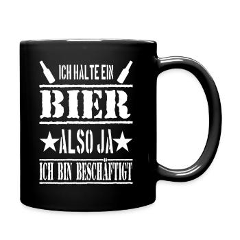 ICH HALTE EIN BIER ALSO JA ICH BIN BESCHÄFTIGT - Tasse einfarbig - Schwarz - Rechts