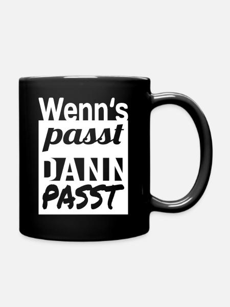 Wenn's passt dann passt - Tasse einfarbig - Schwarz