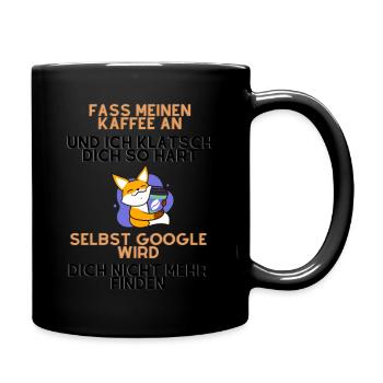 fass meinen kaffee an und ich klatsch dich so hart - Tasse einfarbig - Schwarz - Rechts