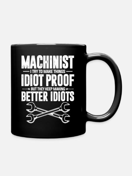 Make Things Idiot Proof But They Keep Making - Full Colour Mug - black