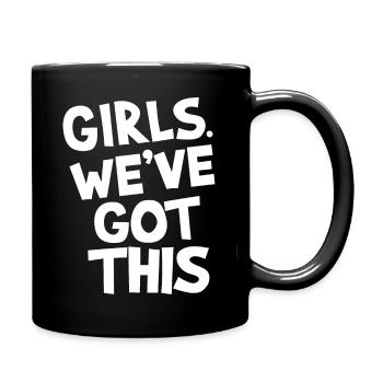 Girls. We've got this. - Full Colour Mug - black - Right