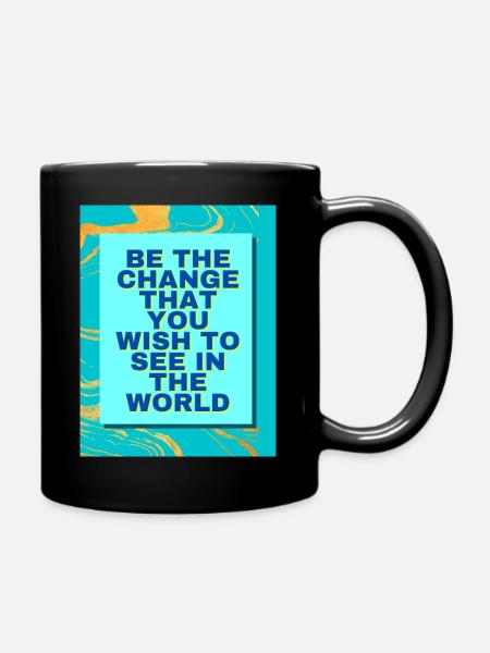 Be the change that you wish to see in the world - Mug uni - noir