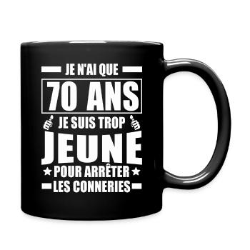 Je n'ai que 70 ans / Humour anniversaire 70 ans - Mug uni - noir - Droite