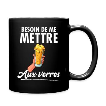 Besoin De Me Mettre Aux Verres Humour Apéro - Mug uni - noir - Droite