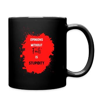 Opinions sans faits, c’est de la stupidité - Mug uni - noir - Droite