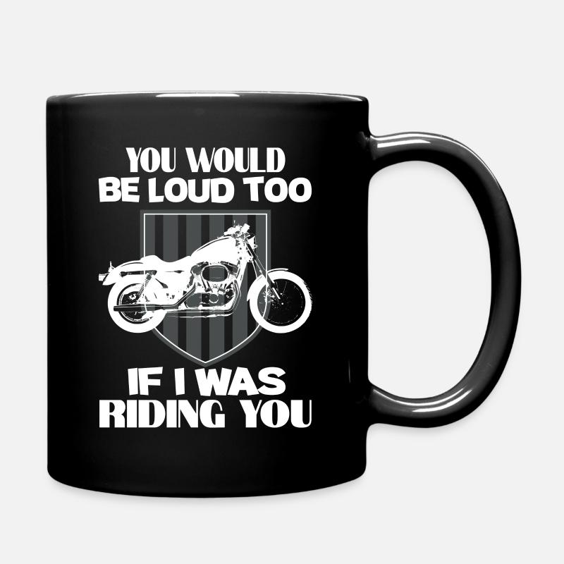 Motorrad Spruch Du wärst auch laut, würde ich dich - Tasse einfarbig - Schwarz