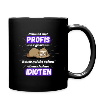 Einmal mit Profis arbeiten nicht Idioten weiß - Tasse einfarbig - Schwarz - Rechts