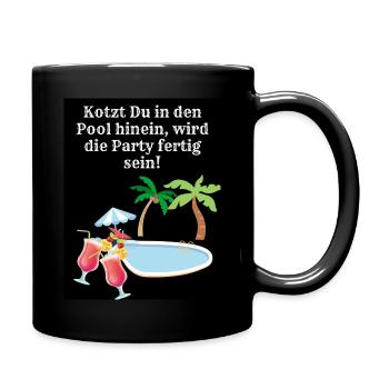Kotzt du in den Pool hinein, wird die Party fertig - Tasse einfarbig - Schwarz - Rechts