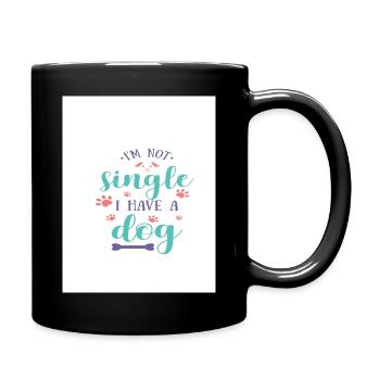 im not single i have a dog - Tasse einfarbig - Schwarz - Rechts