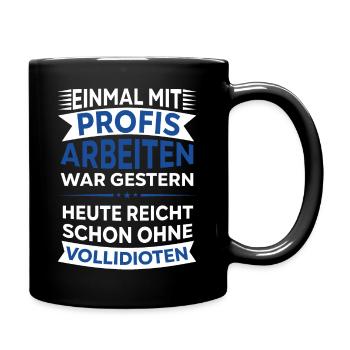 Einmal mit Profis Arbeiten - Tasse einfarbig - Schwarz - Rechts