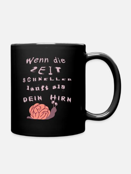 Wenn die Zeit schneller läuft als dein Hirn - Tasse einfarbig - Schwarz
