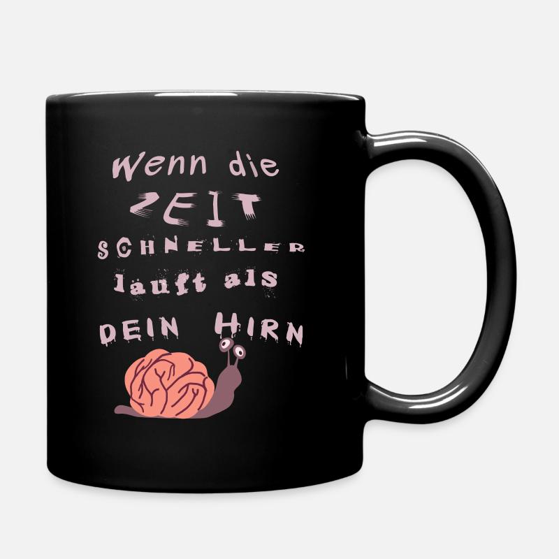 Wenn die Zeit schneller läuft als dein Hirn - Tasse einfarbig - Schwarz