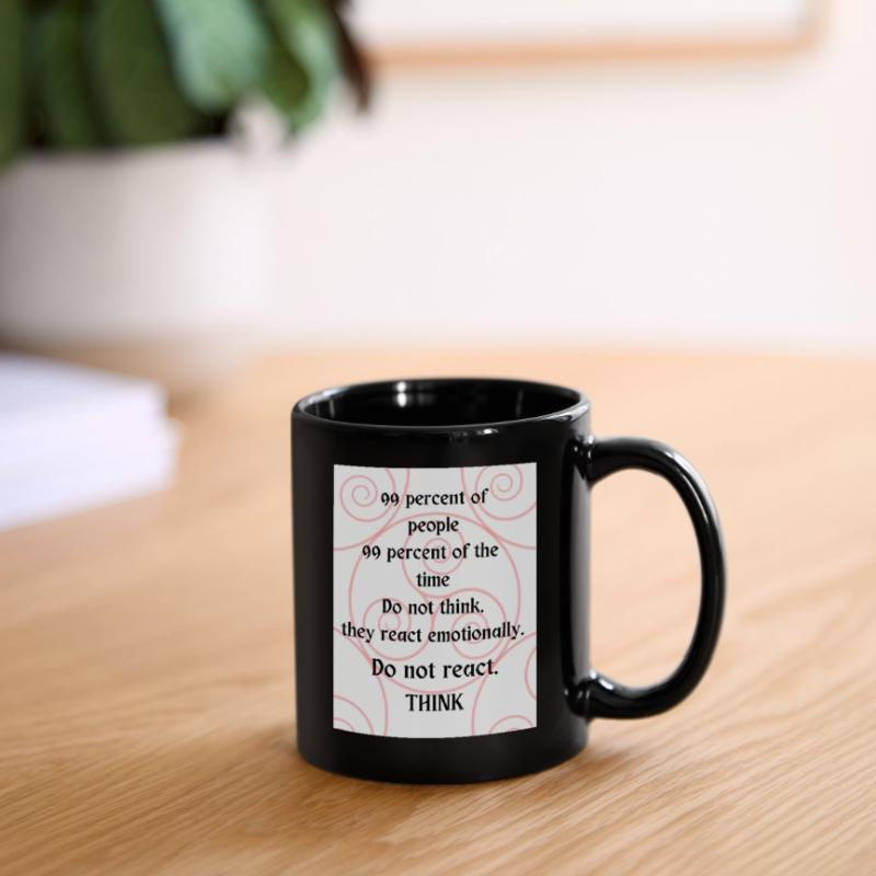 Do not react. Think. Full Colour Mug