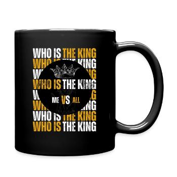 Qui est le roi ? Moi contre Tout Qui est le roi? - Mug uni - noir - Droite
