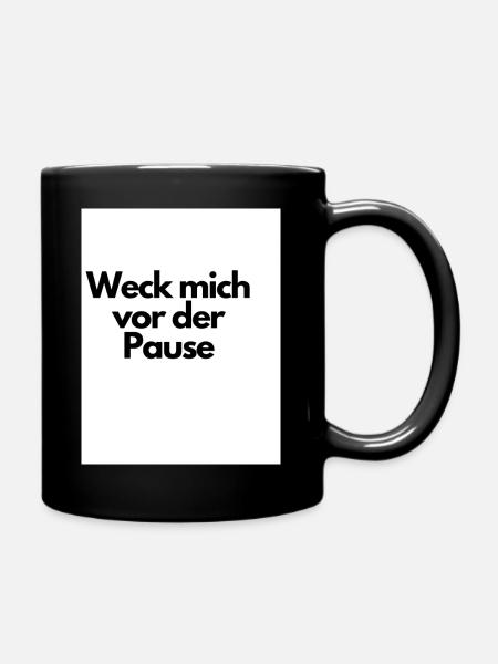 Weck mich vor der Pause - Tasse einfarbig - Schwarz