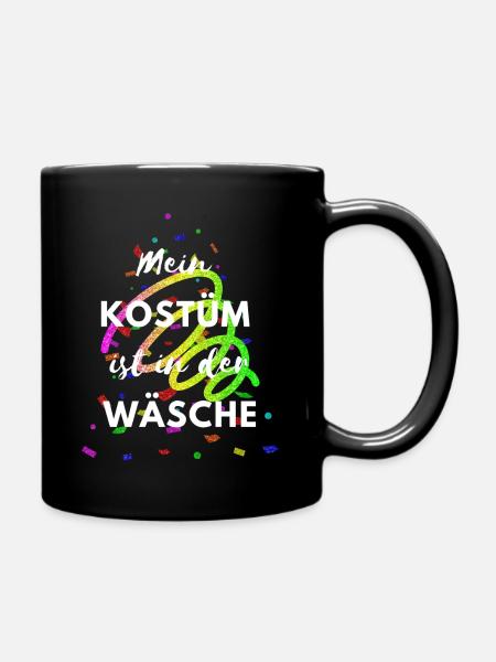 Karneval/Fasching Mein Kostüm ist in der Wäsche - Tasse einfarbig - Schwarz