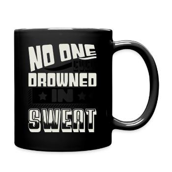 NO ONE EVER DROWNES IN SWEAT - Full Colour Mug - black - Right