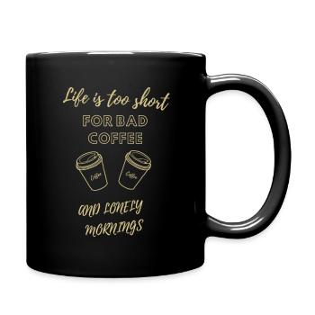 Life is too short for bas coffee - Full Colour Mug - black - Right