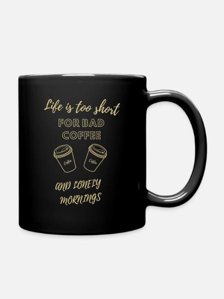 Life is too short for bas coffee - Full Colour Mug - black