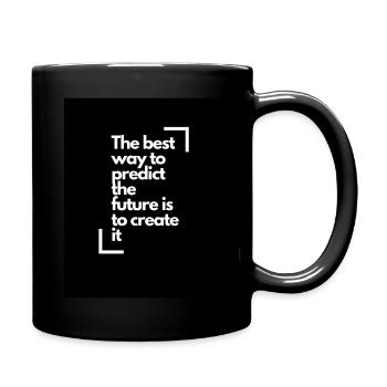 The best way to predict the future is to create it - Tasse einfarbig - Schwarz - Rechts