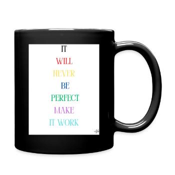 Es wird nie perfekt sein, damit es funktioniert - Tasse einfarbig - Schwarz - Rechts