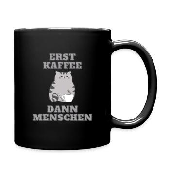 Erst Kaffee - dann Menschen - Tasse einfarbig - Schwarz - Rechts