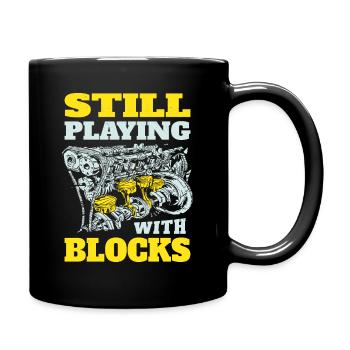 Ich spiele immer noch mit Motorblöcken - Tasse einfarbig - Schwarz - Rechts