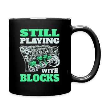 Ich spiele immer noch mit Motorblöcken - Tasse einfarbig - Schwarz - Rechts