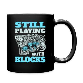 Ich spiele immer noch mit Motorblöcken - Tasse einfarbig - Schwarz - Rechts