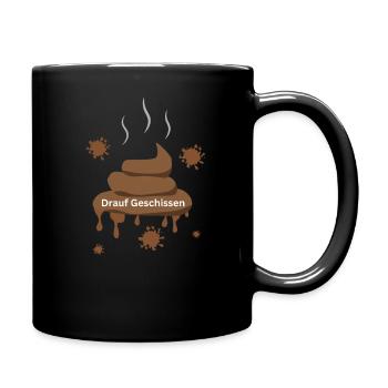 Drauf geschissen - Tasse einfarbig - Schwarz - Rechts