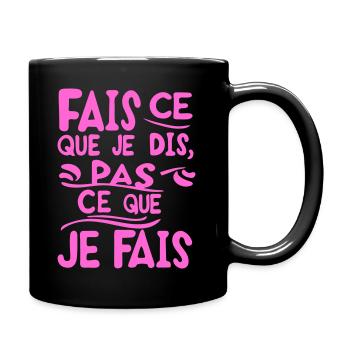 citation humour proverbe fais ce que je dis - Mug uni - noir - Droite