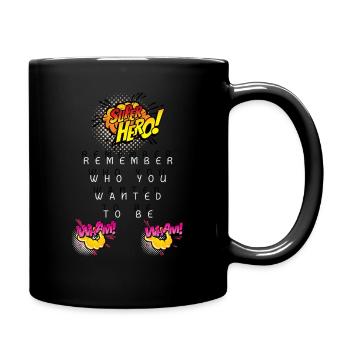 remember who you wanted to be hero - Full Colour Mug - black - Right