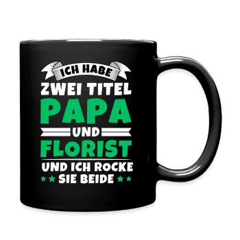 Ich habe 2 Titel Papa und Florist - Tasse einfarbig - Schwarz - Rechts