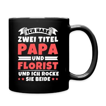 Ich habe 2 Titel Papa und Florist - Tasse einfarbig - Schwarz - Rechts