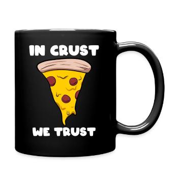 In Crust We Trust Pizza -Lieferant - Tasse einfarbig - Schwarz - Rechts
