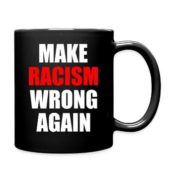make racism wrong again - Tasse einfarbig - Schwarz - Rechts