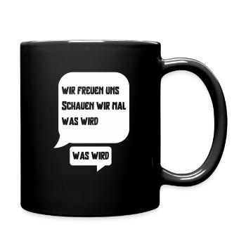 Wir freuen uns schauen wir mal was wird was wird - Tasse einfarbig - Schwarz - Rechts