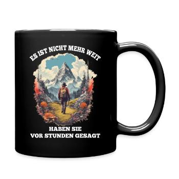 Es ist nicht mehr weit haben sie gesagt - Tasse einfarbig - Schwarz - Rechts