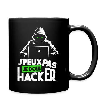 J'peux pas je dois hacker hack - Mug uni - noir - Droite