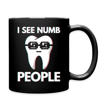 Lustiges Zahnarzt Geschenk - I See Numb People - Tasse einfarbig - Schwarz - Rechts
