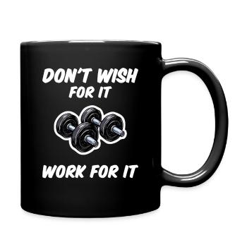 Don't wish for it, Work for it - Funny Gym Design - Full Colour Mug - black - Right