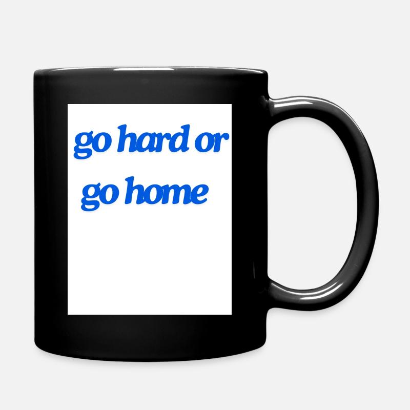 go hard or go home - Tasse einfarbig - Schwarz