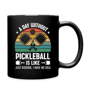 Funny Pickleball Saying A Day Without Pickleball - Full Colour Mug - black - Right