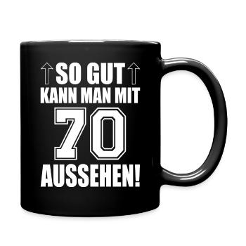 so gut kann man mit 70 aussehen - Tasse einfarbig - Schwarz - Rechts