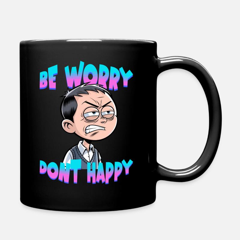 Be worry dont happy - Tasse einfarbig - Schwarz