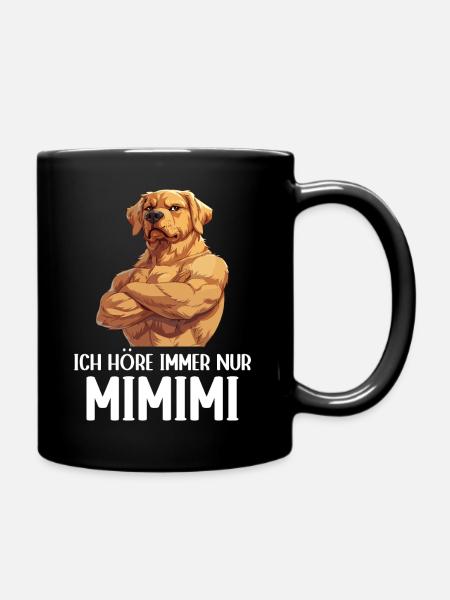 Hund Hunde Ich höre immer nur Mimimi - Tasse einfarbig - Schwarz