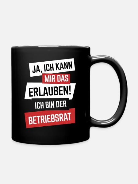Lustiger Betriebsrat Spruch - Tasse einfarbig - Schwarz