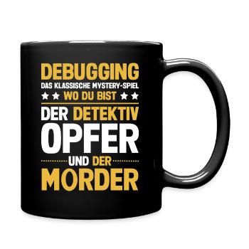 Debugging Informatik Lustiger Spruch - Tasse einfarbig - Schwarz - Rechts