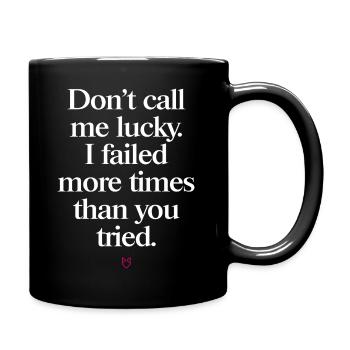 Don't Call Me Lucky – Motivation Saying for Doers - Full Colour Mug - black - Right